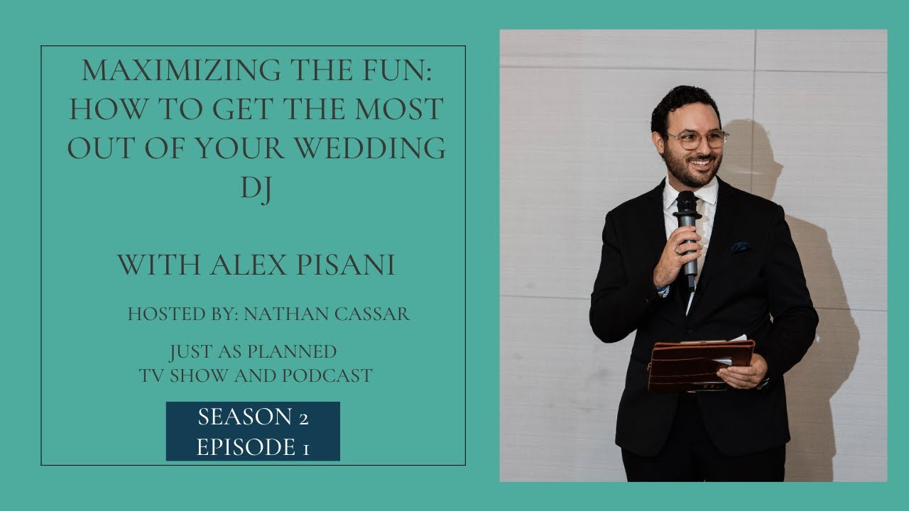 Maximizing the Fun: How to Get the Most Out of Your Wedding DJ with Alex Pisani